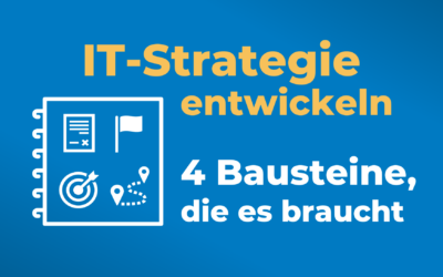 IT-Strategie entwickeln: Diese Bausteine braucht es