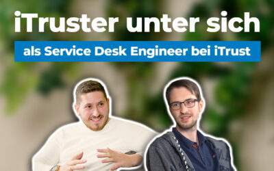 IT-Support – als Service Desk Engineer bei iTrust | iTruster unter sich