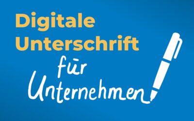 Digitale Unterschrift: Was Unternehmen darüber wissen sollten