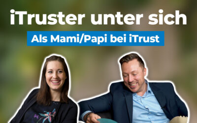 Familie und Beruf vereinbaren – als Mami/Papi bei iTrust | iTruster unter sich