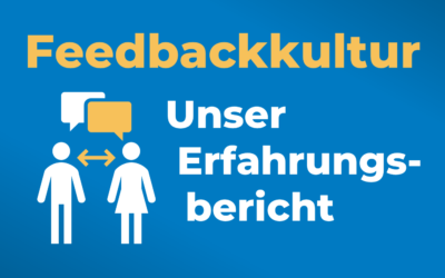 Feedbackkultur einführen und etablieren: Unser Erfahrungsbericht