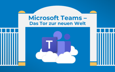 Microsoft Teams – Das Tor zur neuen Welt