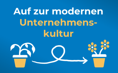 Auf zur modernen Unternehmenskultur: Unser Praxisbericht mit 3 wesentlichen Change-Elementen