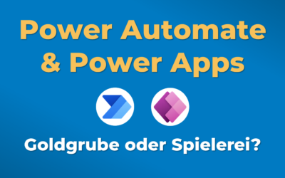 Power Automate & Power Apps: Überblick und Praxisbeispiele für Prozessautomatisierungen